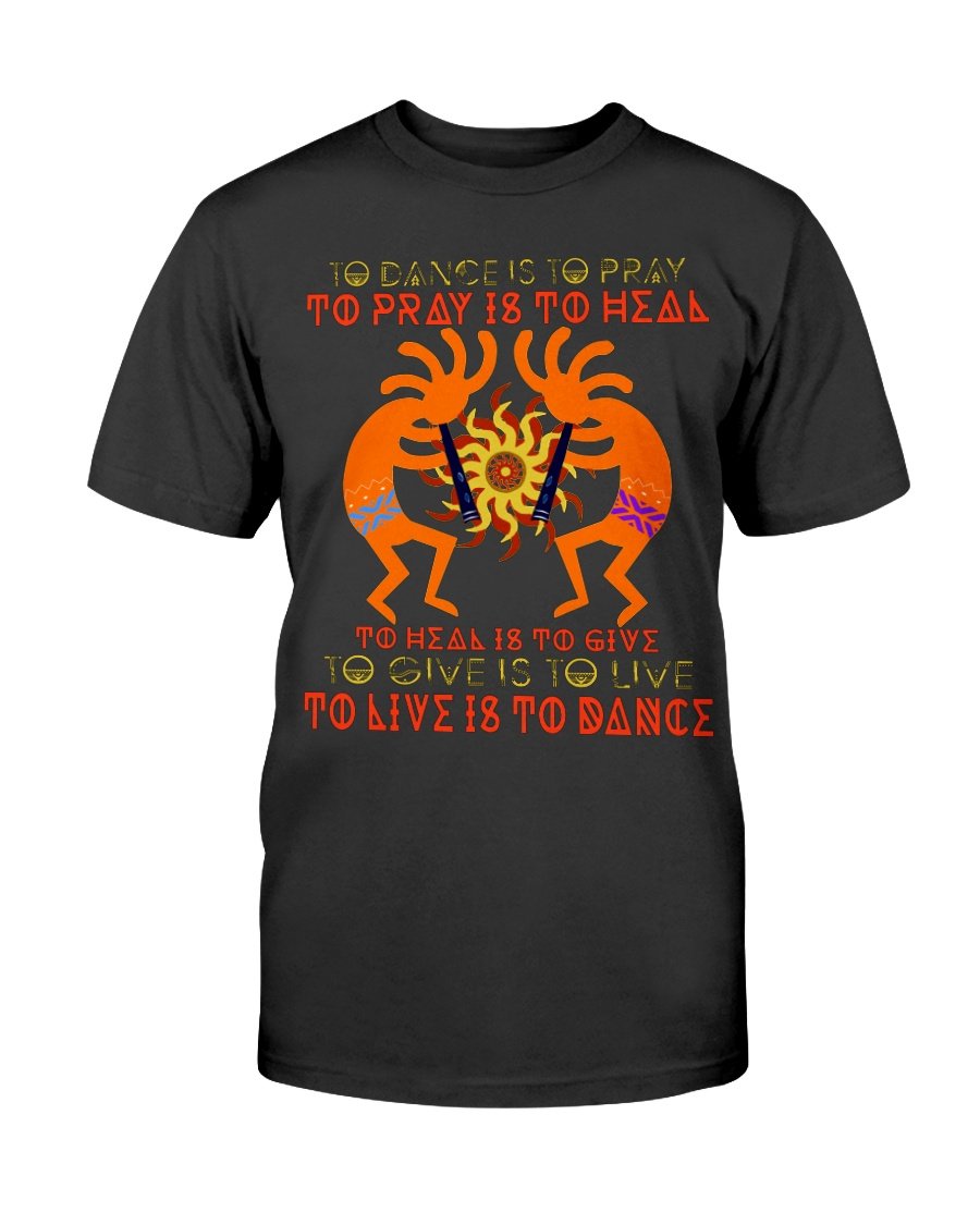 WelcomeNative Dance to Pray T Shirt, Native American Shirt